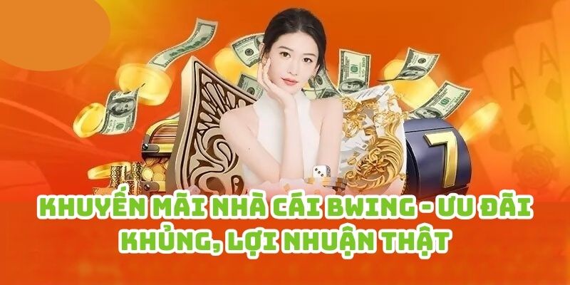 Khuyến mãi Bwing luôn luôn đi kèm điều kiện mà người chơi phải tuân thủ