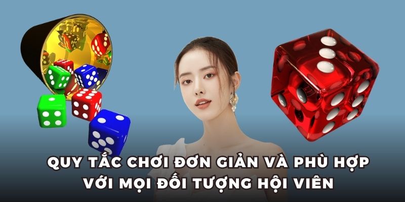 Quy tắc chơi đơn giản và phù hợp với mọi đối tượng hội viên